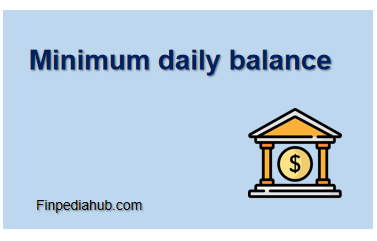 Minimum daily balance