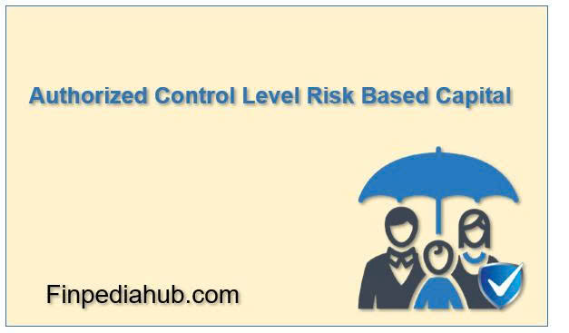 What Is Authorized Control Level Risk-Based Capital