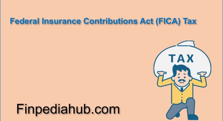 Federal Insurance Contributions Act (FICA) Tax