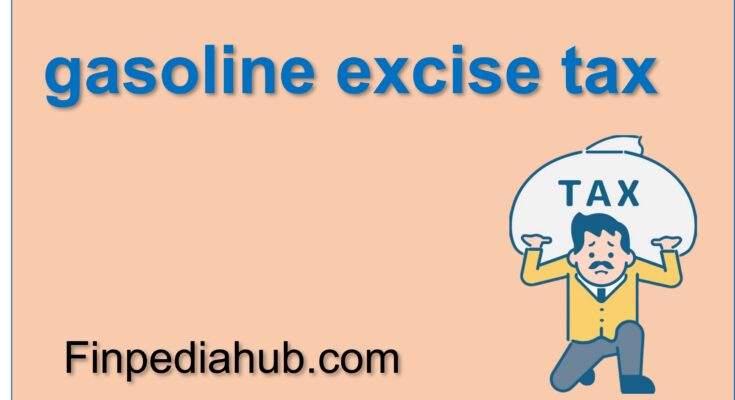What Is the Gasoline Excise Tax