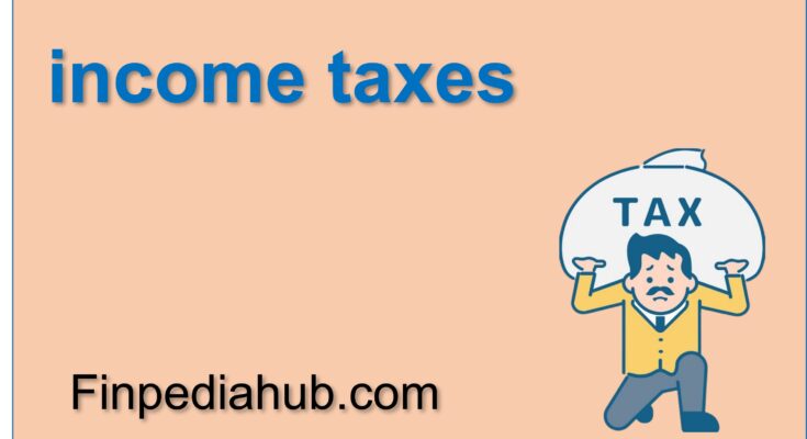 What Are Income Taxes