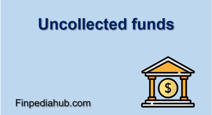 Uncollected funds