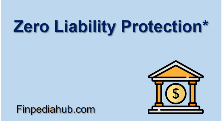 Zero Liability Protection*
