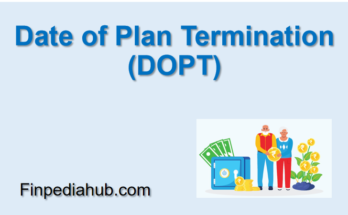 Date of Plan Termination (DOPT)