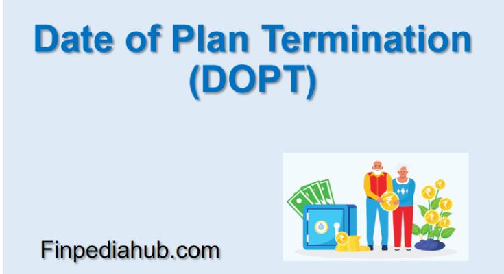 Date of Plan Termination (DOPT)