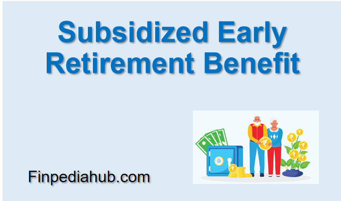 Subsidized Early Retirement Benefit