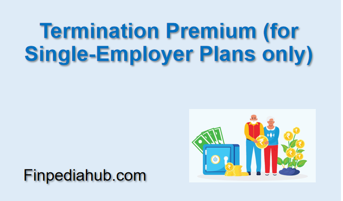 Termination Premium (for Single-Employer Plans only)
