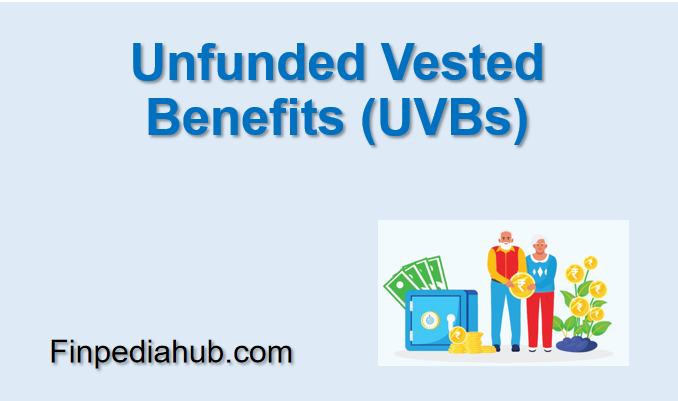 Unfunded Vested Benefits (UVBs)