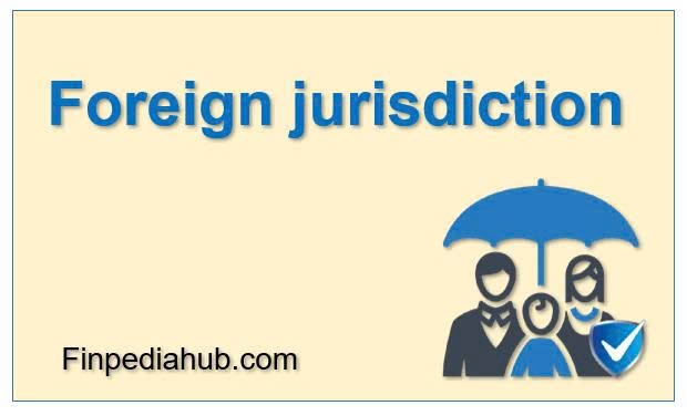 What Is a Foreign Jurisdiction