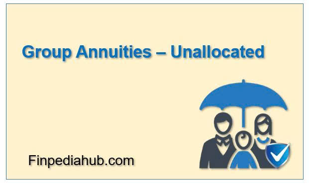 What Is a Group Annuity – Unallocated