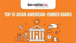 Top Asian American–Owned Banks in the United States